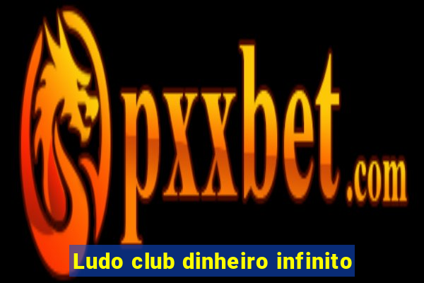 Ludo club dinheiro infinito